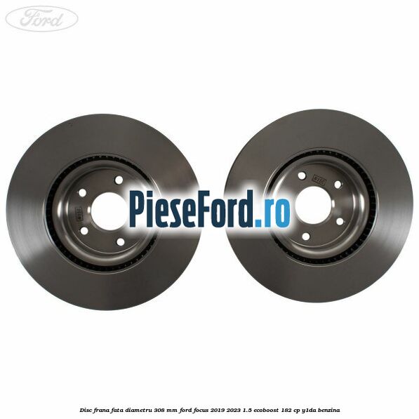 Disc frana fata diametru 308 mm Ford Focus 2019-2023 1.5 EcoBoost 182 cp Y1DA benzina