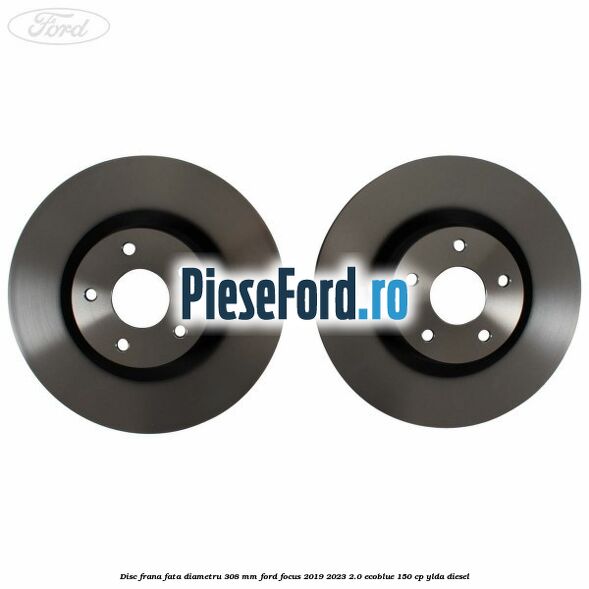 Disc frana fata diametru 308 mm Ford Focus 2019-2023 2.0 EcoBlue 150 cp YLDA diesel