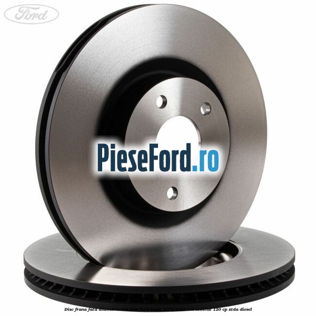 Disc frana fata diametru 308 mm Ford Kuga 2019-2023 1.5 EcoBlue 120 cp ZTDA diesel