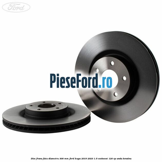 Disc frana fata diametru 308 mm Ford Kuga 2019-2023 1.5 EcoBoost 120 cp UNDA benzina