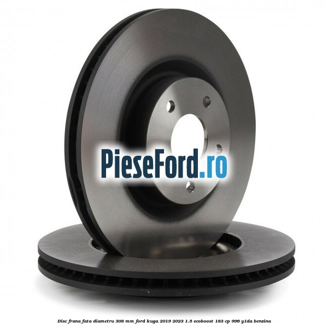 Disc frana fata diametru 308 mm Ford Kuga 2019-2023 1.5 EcoBoost 183 cp 996, Y1DA benzina