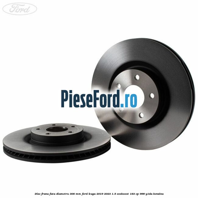 Disc frana fata diametru 308 mm Ford Kuga 2019-2023 1.5 EcoBoost 183 cp 996, Y1DA benzina