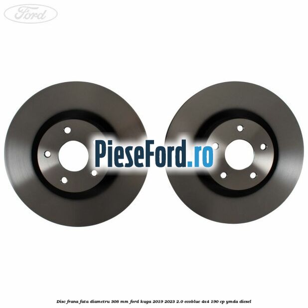 Disc frana fata diametru 308 mm Ford Kuga 2019-2023 2.0 EcoBlue 4x4 190 cp YMDA diesel