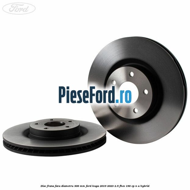 Disc frana fata diametru 308 mm Ford Kuga 2019-2023 2.5 FHEV 190 cp Disc frana fata diametru 308 mm Ford Kuga 2019-2023 2.5 FHEV 190 cp n/a hybrid