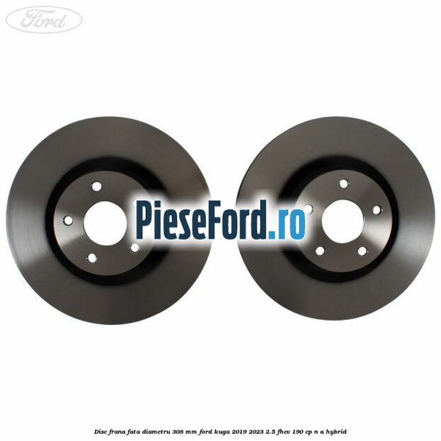 Disc frana fata diametru 308 mm Ford Kuga 2019-2023 2.5 FHEV 190 cp Disc frana fata diametru 308 mm Ford Kuga 2019-2023 2.5 FHEV 190 cp n/a hybrid