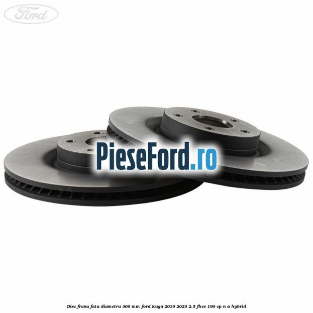 Disc frana fata diametru 308 mm Ford Kuga 2019-2023 2.5 FHEV 190 cp Disc frana fata diametru 308 mm Ford Kuga 2019-2023 2.5 FHEV 190 cp n/a hybrid