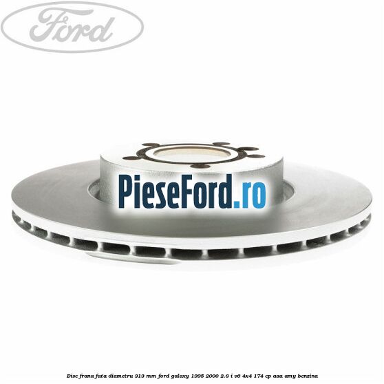 Disc frana fata diametru 313 mm Ford Galaxy 1995-2000 2.8 i V6 4x4 174 cp AAA, AMY benzina