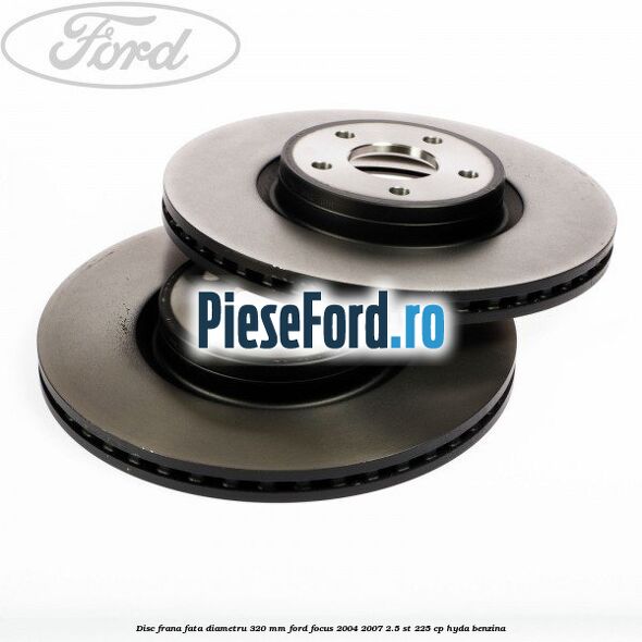 Disc frana fata diametru 320 mm Ford Focus 2004-2007 2.5 ST 225 cp Disc frana fata diametru 320 mm Ford Focus 2004-2007 2.5 ST 225 cp HYDA benzina