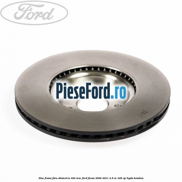 Disc frana fata diametru 320 mm Ford Focus 2008-2011 2.5 ST 225 cp HYDA benzina