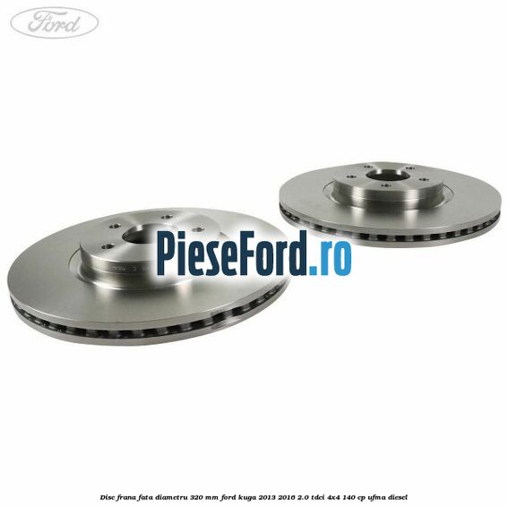 Disc frana fata diametru 320 mm Ford Kuga 2013-2016 2.0 TDCi 4x4 140 cp Disc frana fata diametru 320 mm Ford Kuga 2013-2016 2.0 TDCi 4x4 140 cp UFMA diesel