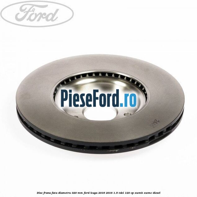Disc frana fata diametru 320 mm Ford Kuga 2016-2018 1.5 TDCi 120 cp XWMB, XWMC diesel