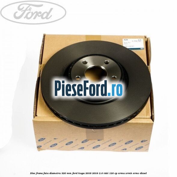 Disc frana fata diametru 320 mm Ford Kuga 2016-2018 2.0 TDCi 120 cp XRMA, XRMB, XRMC diesel