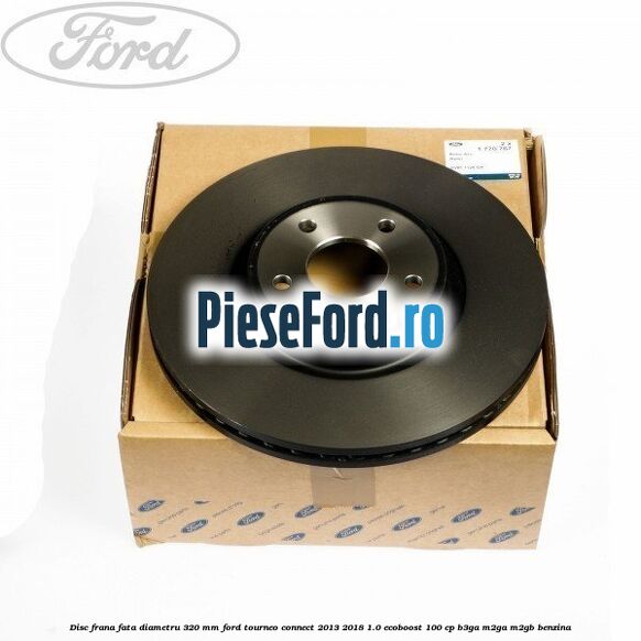 Disc frana fata diametru 320 mm Ford Tourneo Connect 2013-2018 1.0 EcoBoost 100 cp Disc frana fata diametru 320 mm Ford Tourneo Connect 2013-2018 1.0 EcoBoost 100 cp B3GA, M2GA, M2GB benzina