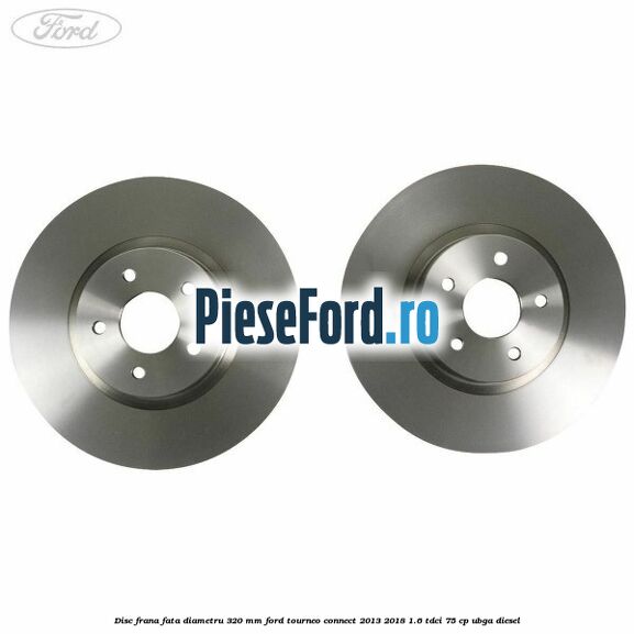 Disc frana fata diametru 320 mm Ford Tourneo Connect 2013-2018 1.6 TDCi 75 cp UBGA diesel