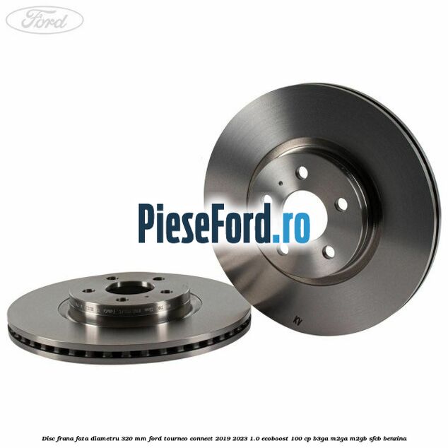 Disc frana fata diametru 320 mm Ford Tourneo Connect 2019-2023 1.0 EcoBoost 100 cp Disc frana fata diametru 320 mm Ford Tourneo Connect 2019-2023 1.0 EcoBoost 100 cp B3GA, M2GA, M2GB, SFCB benzina