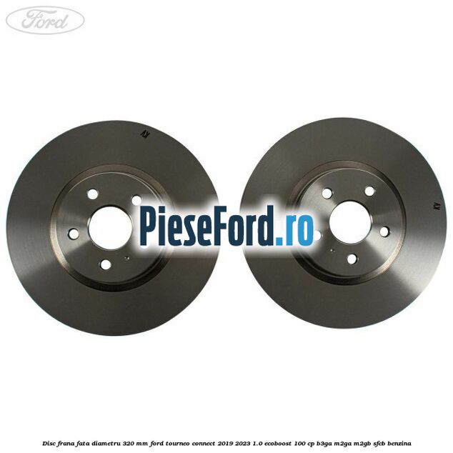 Disc frana fata diametru 320 mm Ford Tourneo Connect 2019-2023 1.0 EcoBoost 100 cp Disc frana fata diametru 320 mm Ford Tourneo Connect 2019-2023 1.0 EcoBoost 100 cp B3GA, M2GA, M2GB, SFCB benzina