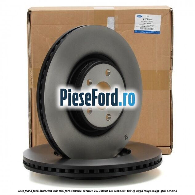 Disc frana fata diametru 320 mm Ford Tourneo Connect 2019-2023 1.0 EcoBoost 100 cp Disc frana fata diametru 320 mm Ford Tourneo Connect 2019-2023 1.0 EcoBoost 100 cp B3GA, M2GA, M2GB, SFCB benzina