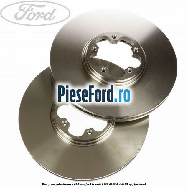 Disc frana fata diamtru 294 mm Ford Transit 2000-2006 2.4 DI 75 cp Disc frana fata diamtru 294 mm Ford Transit 2000-2006 2.4 DI 75 cp F4FA diesel
