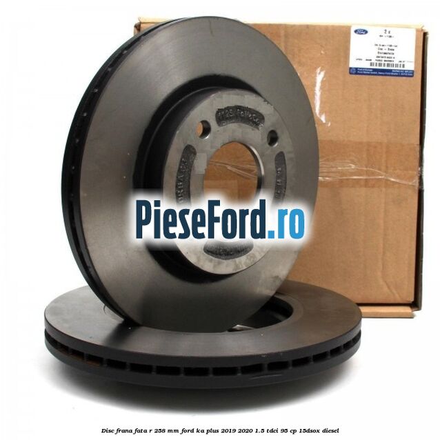 Disc frana fata R 258 MM Ford Ka plus 2019-2020 1.5 TDCI 95 cp 15DSOX diesel