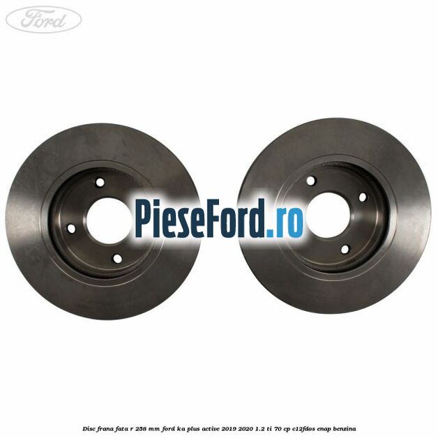 Disc frana fata R 258 MM Ford Ka plus Active 2019-2020 1.2 Ti 70 cp C12FDOS, ENAP benzina