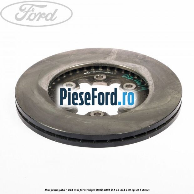 Disc frana fata R 274 mm Ford Ranger 2002-2006 2.5 TD 4x4 109 cp WL-T diesel