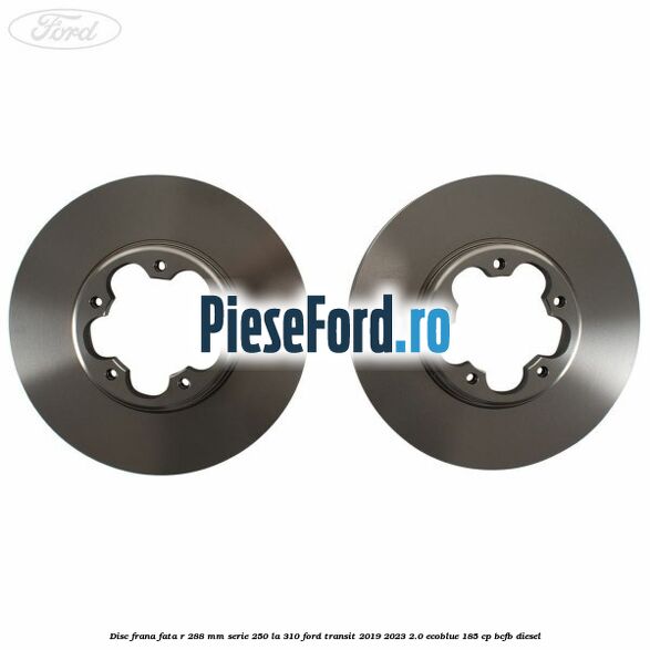 Disc frana fata R 288 MM serie 250 la 310 Ford Transit 2019-2023 2.0 EcoBlue 185 cp BCFB diesel