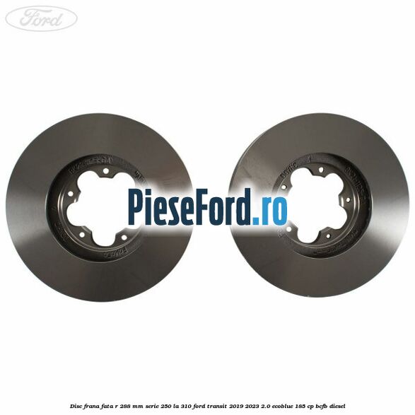 Disc frana fata R 288 MM serie 250 la 310 Ford Transit 2019-2023 2.0 EcoBlue 185 cp BCFB diesel
