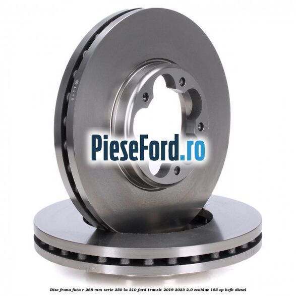 Disc frana fata R 288 MM serie 250 la 310 Ford Transit 2019-2023 2.0 EcoBlue 185 cp BCFB diesel