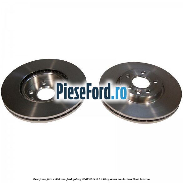 Disc frana fata R 300 MM Ford Galaxy 2007-2014 2.0 145 cp AOWA, AOWB, TBWA, TBWB benzina