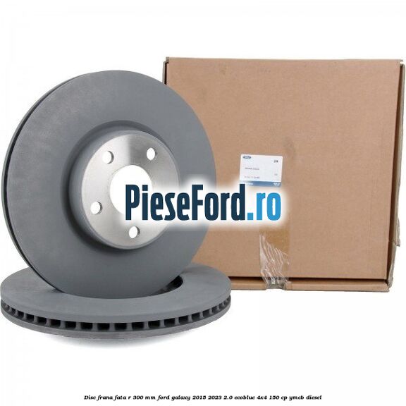 Disc frana fata R 300 mm Ford Galaxy 2015-2023 2.0 EcoBlue 4x4 150 cp Disc frana fata R 300 mm Ford Galaxy 2015-2023 2.0 EcoBlue 4x4 150 cp YMCB diesel