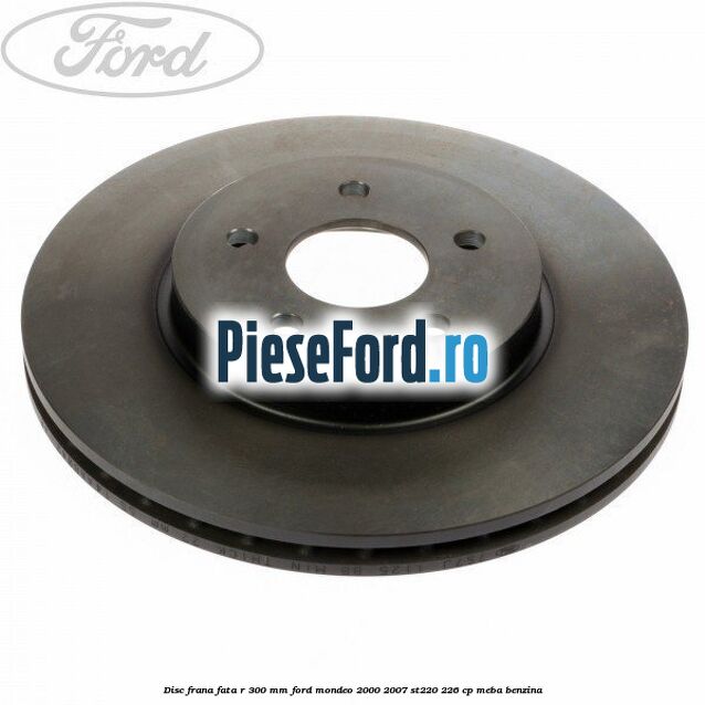 Disc frana fata R 300 mm Ford Mondeo 2000-2007 ST220 226 cp MEBA benzina