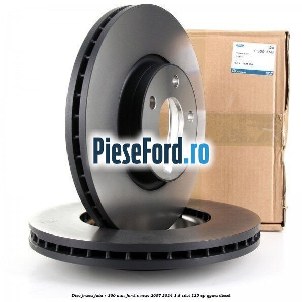 Disc frana fata R 300 MM Ford S-Max 2007-2014 1.8 TDCi 125 cp