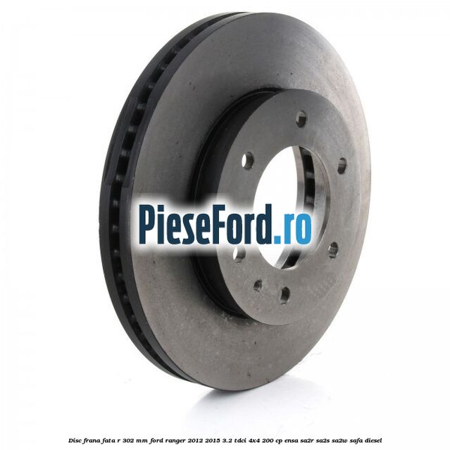 Disc frana fata R 302 mm Ford Ranger 2012-2015 3.2 TDCi 4x4 200 cp ENSA, SA2R, SA2S, SA2W, SAFA diesel
