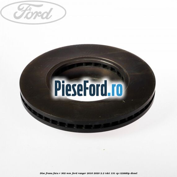 Disc frana fata R 302 mm Ford Ranger 2016-2020 2.2 TDCi 131 cp T22DD0P diesel