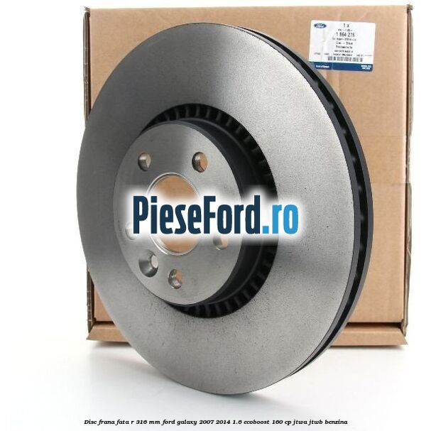 Disc frana fata R 316 MM Ford Galaxy 2007-2014 1.6 EcoBoost 160 cp JTWA, JTWB benzina