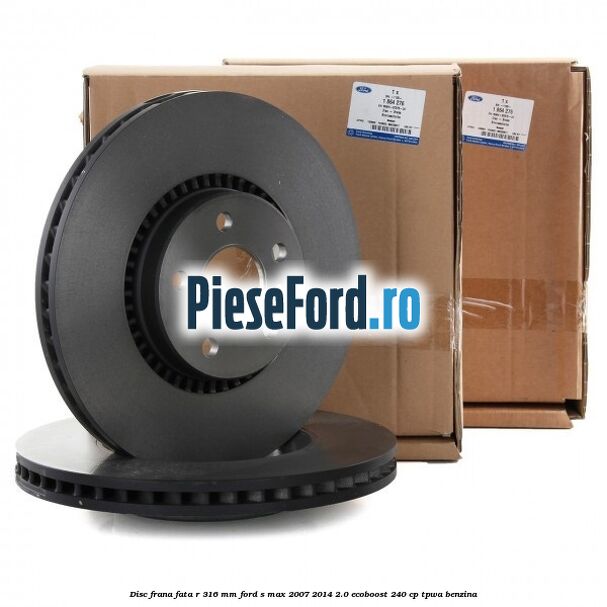 Disc frana fata R 316 MM Ford S-Max 2007-2014 2.0 EcoBoost 240 cp TPWA benzina