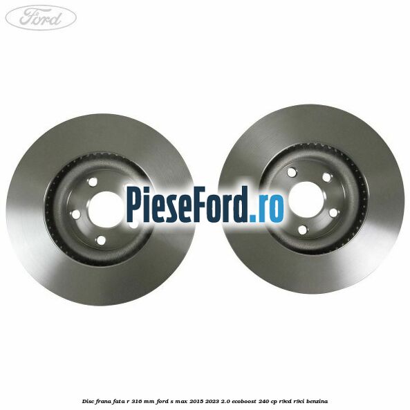 Disc frana fata R 316 mm Ford S-Max 2015-2023 2.0 EcoBoost 240 cp R9CD, R9CI benzina