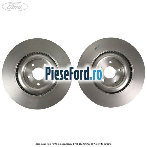 Disc frana fata R 350 MM Ford Focus 2014-2018 2.3 RS 350 cp YVDA benzina