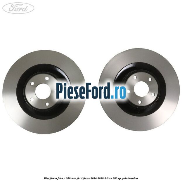Disc frana fata R 350 MM Ford Focus 2014-2018 2.3 RS 350 cp YVDA benzina