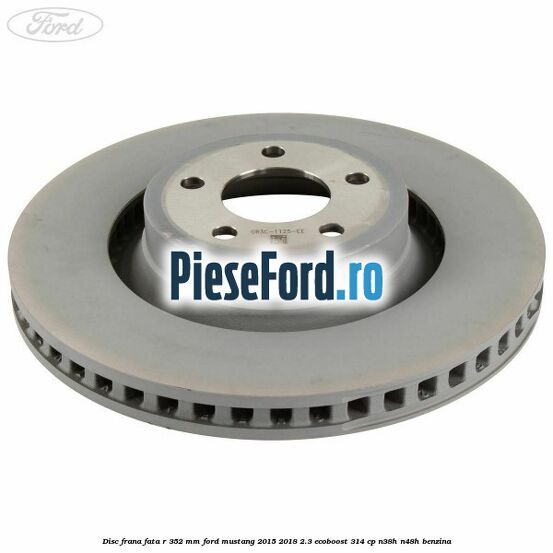 Disc frana fata R 352 mm Ford Mustang 2015-2018 2.3 EcoBoost 314 cp Disc frana fata R 352 mm Ford Mustang 2015-2018 2.3 EcoBoost 314 cp N38H, N48H benzina