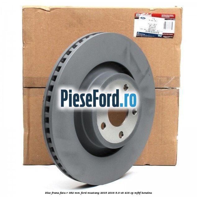 Disc frana fata R 352 mm Ford Mustang 2015-2018 5.0 V8 418 cp Disc frana fata R 352 mm Ford Mustang 2015-2018 5.0 V8 418 cp MF8F benzina