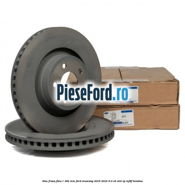 Disc frana fata R 352 mm Ford Mustang 2015-2018 5.0 V8 418 cp Disc frana fata R 352 mm Ford Mustang 2015-2018 5.0 V8 418 cp MF8F benzina