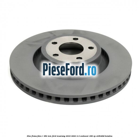 Disc frana fata R 352 mm Ford Mustang 2018-2022 2.3 EcoBoost 290 cp C23HD0D benzina