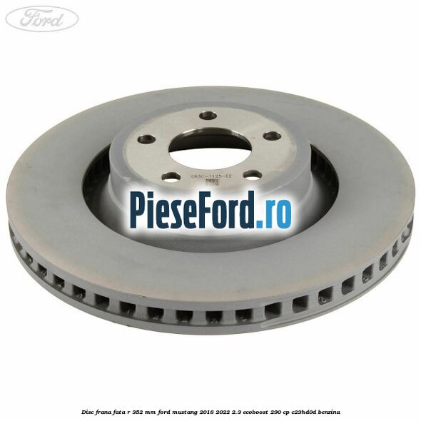 Disc frana fata R 352 mm Ford Mustang 2018-2022 2.3 EcoBoost 290 cp C23HD0D benzina