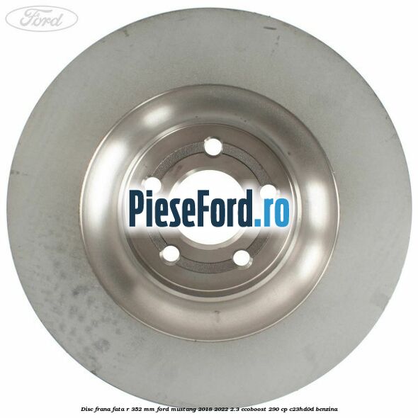 Disc frana fata R 352 mm Ford Mustang 2018-2022 2.3 EcoBoost 290 cp C23HD0D benzina