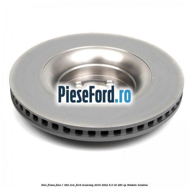 Disc frana fata R 352 mm Ford Mustang 2018-2022 5.0 V8 450 cp 50SDEM benzina