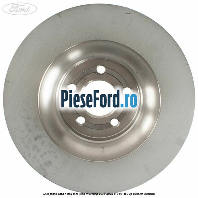 Disc frana fata R 352 mm Ford Mustang 2018-2022 5.0 V8 450 cp 50SDEM benzina
