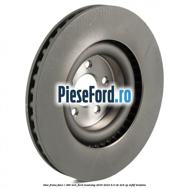 Disc frana fata R 380 mm Ford Mustang 2015-2018 5.0 V8 418 cp MF8F benzina