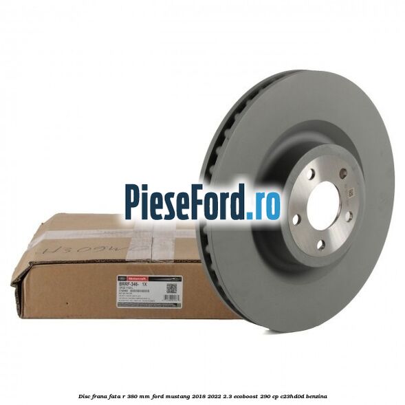 Disc frana fata R 380 mm Ford Mustang 2018-2022 2.3 EcoBoost 290 cp C23HD0D benzina
