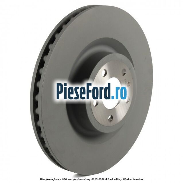 Disc frana fata R 380 mm Ford Mustang 2018-2022 5.0 V8 450 cp 50SDEM benzina